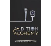 Audition Alchemy: Winning Strategies for Actors
