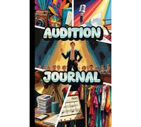 Audition Journal: 5.5 X 8.5 Inch 100 Pages Logbook To Record & Organize Your Auditions
