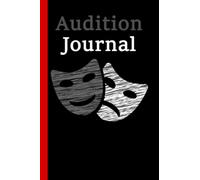 Audition Journal: A Logbook For Your Entertaining Journey