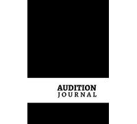 Audition Journal: An Undated Organizer to Manifest Audition Success | An Audition Book