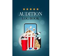 Audition Log Book: Actors Audition Notebook - Review and Keep a Record of All The Auditions You Attended