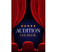 Audition Log Book: Record Your Favorite Auditions