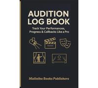 Audition Logbook: Paperback | Audition Logbook Journal to Record and Keep Track of All The Auditions You Attended | 6" x 9" inches - 120 pages