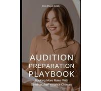 Audition Preparation Playbook: Booking More Roles with Strategic Performance Choices
