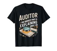 Auditor The Hardest Part is Explaining What I Do Auditing T-Shirt