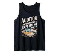 Auditor The Hardest Part is Explaining What I Do Auditing Tank Top
