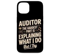 Auditor The Hardest Part Is Explaining What I Do Case for iPhone 13