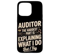Auditor The Hardest Part Is Explaining What I Do Case for iPhone 15 Pro Max