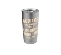 Auditor The Hardest Part is Explaining What I Do Stainless Steel Insulated Tumbler