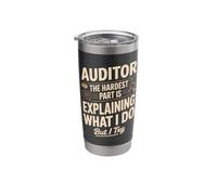 Auditor The Hardest Part is Explaining What I Do Stainless Steel Insulated Tumbler