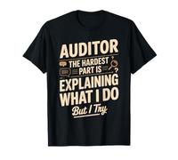 Auditor The Hardest Part is Explaining What I Do T-Shirt