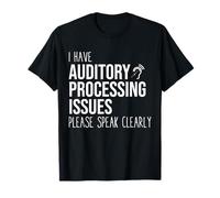 Auditory Processing Please Speak Clearly Hard of Hearing T-Shirt