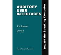 Auditory User Interfaces: Toward the Speaking Computer