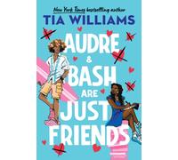 Audre & Bash Are Just Friends : a sweet, electrifying story of first love and summer romance