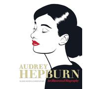 Audrey Hepburn: An Illustrated Biography (Abrams ComicArts)