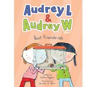 Audrey L and Audrey W: Best Friends-ish: Book 1 (Audrey L & Audrey W, 1)
