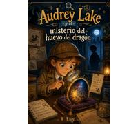 Audrey Lake 1: y el misterio del huevo de dragón.