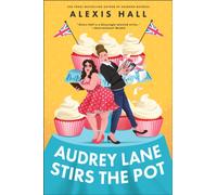 Audrey Lane Stirs the Pot : A Queer Grumpy x Sunshine Romance from the Author of Boyfriend Material (Winner Bakes All Book 3)