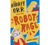 Audrey Orr and the Robot Rage