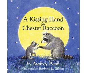 Audrey Penn A Kissing Hand for Chester Raccoon Board book Book Audrey Penn Multicolor