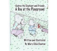 Audrey the Elephant and Friends - A Day at the Playground: A Day at the Playground