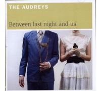 Audreys, The - Between Last Night And Us (12 Tracks) Aust Ex ustralian Import)