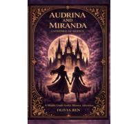Audrina and Miranda: Cathedral of Silence: A Gothic Mystery Adventure for Middle Grade Readers