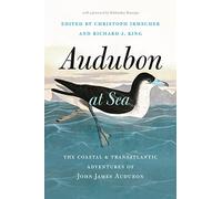 Audubon at Sea: The Coastal and Transatlantic Adventures of John James Audubon