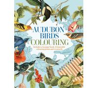 Audubon Birds Colouring Kit : Includes a 64-Page Book, 6 Frameable Colouring Prints and 10 Pencils