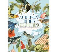 Audubon Birds Colouring Kit: Includes a 64-Page Book, 6 Frameable Colouring Prints and 10 Pencils (Arcturus Colouring Kits)