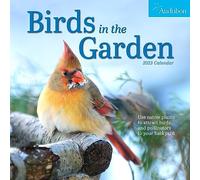 Audubon Birds in the Garden Wall Calendar 2023: Use Native Plants to Attract Birds and Pollinators to Your Backyard