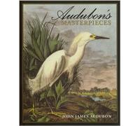 Audubon's Masterpieces: 150 Prints from the Birds of America by John James Audubon(2004-01-01)