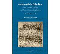 Audun and the Polar Bear: Luck, Law, and Largesse in a Medieval Tale of Risky Business: 1 (Medieval Law and Its Practice)
