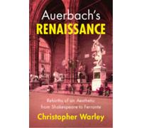 Auerbach's Renaissance : Rebirths of an Aesthetic from Shakespeare to Ferrante
