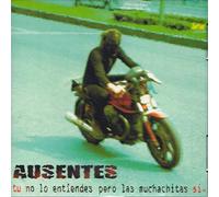 Auesntes - Ausentes - Tu No Lo Entiendes Pero Las Muchachitas Si