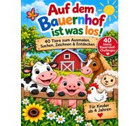 Auf dem Bauernhof ist was los!: 40 Tiere zum Ausmalen, Suchen, Zeichnen & Entdecken