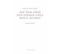 Auf dem Grab der Völker liegt noch Schnee: Gedichte
