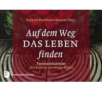 Auf dem Weg das Leben finden: Fastenzeitkalender - Mit Bildern von Sieger Köder