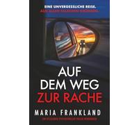 Auf dem Weg zur Rache: Eine unvergessliche Reise. Aus allen falschen Gründen.