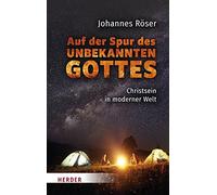 Auf Der Spur Des Unbekannten Gottes: Christsein in Moderner Welt by Roser New.