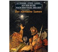 Auf der Suche nach dem Vogel der Zeit 11: Der närrische Samen