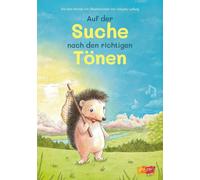 Auf der Suche nach den richtigen Tönen: Ein Kinderbuch über Selbstvertrauen, Mut und die Freude an Musik