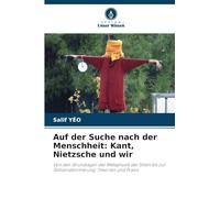 Auf der Suche nach der Menschheit: Kant, Nietzsche und wir