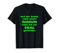 Auf der Suche nach einem Warum, Habe ich EIN EGAL gefunden T-Shirt