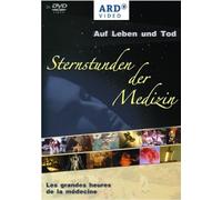 Auf Leben und Tod - Sternstunden der Medizin
