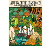 Auf nach Yellowstone!: Was Nationalparks über die Natur verraten