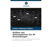 Aufbau von Datenpipelines für KI-Anwendungen: Ein praktischer Leitfaden für Data Engineering, Feature Engineering und KI-gestützte Chatbots