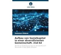 Aufbau von Sozialkapital in einer diversifizierten Gemeinschaft. 2nd Ed: Der Fall von Kolfe Keranyo Sub City Woreda 08 und 11 Gemeinden in Addis Abeba, Äthiopien