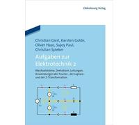 Aufgaben zur Elektrotechnik 2: Wechselströme, Drehstrom, Leitungen, Anwendungen der Fourier- der Laplace -und der Z-Transformation