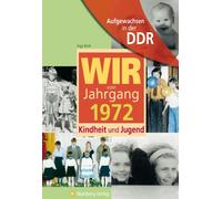 Aufgewachsen in der DDR - Wir vom Jahrgang 1972 - Kindheit und Jugend
